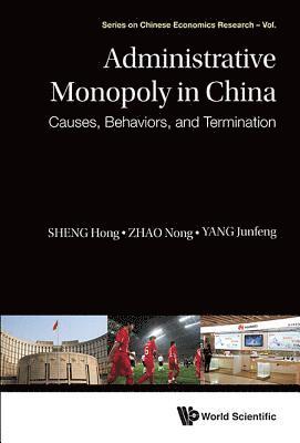 Administrative Monopoly In China: Causes, Behaviors, And Termination 1