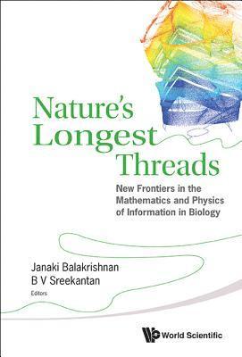 Nature's Longest Threads: New Frontiers In The Mathematics And Physics Of Information In Biology 1