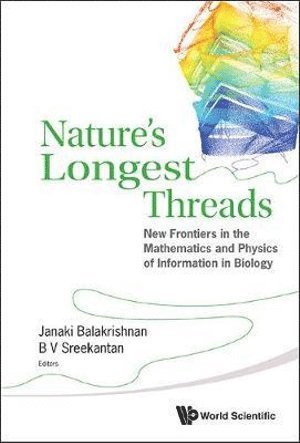 BALAKRISHNAN JANAKI, Balakrishnan Janaki, Janaki Balakrishnan, B V Sreekantan, India) Balakrishnan, Janaki (National Inst Of Advanced Studies, India) Sreekantan, B V (National Inst Of Advanced Studies, B. V. Sreekantan - Nature's Longest Threads: New Frontiers In The Mathematics And Physics Of Information In Biology, Inbunden