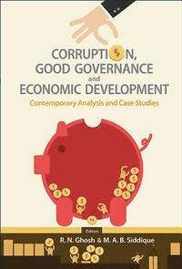 bokomslag Corruption, Good Governance And Economic Development: Contemporary Analysis And Case Studies