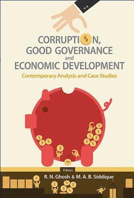 Corruption, Good Governance And Economic Development: Contemporary Analysis And Case Studies 1