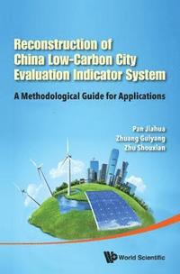 bokomslag Reconstruction Of China's Low-carbon City Evaluation Indicator System: A Methodological Guide For Applications