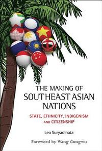 bokomslag Making Of Southeast Asian Nations, The: State, Ethnicity, Indigenism And Citizenship