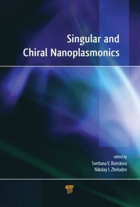 Svetlana Boriskina, Nikolay I. Zheludev - Singular and Chiral Nanoplasmonics, Inbunden