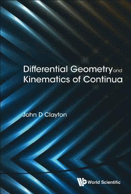 Differential Geometry And Kinematics Of Continua 1