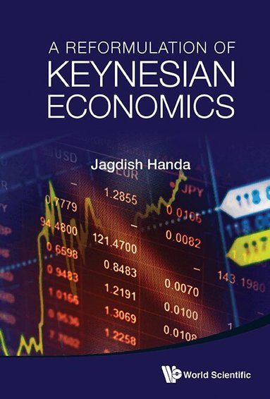 Jagdish Handa - REFORMULATION OF KEYNESIAN ECONOMICS, A, Inbunden