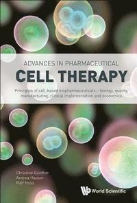 bokomslag Advances In Pharmaceutical Cell Therapy: Principles Of Cell-based Biopharmaceuticals
