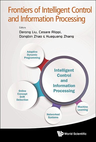 Liu Derong, Derong Liu, Cesare Alippi, Dongbin Zhao, Huaguang Zhang - FRONTIERS OF INTELLIGENT CONTROL AND INFORMATION PROCESSING, Inbunden