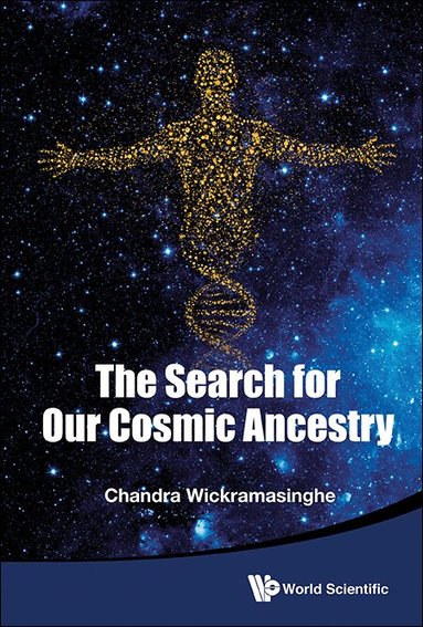 Chandra Wickramasinghe - SEARCH FOR OUR COSMIC ANCESTRY, THE, Häftad