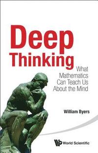 bokomslag Deep Thinking: What Mathematics Can Teach Us About The Mind
