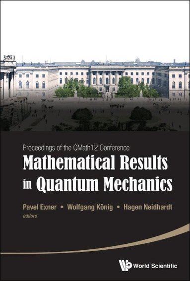 EXNER PAVEL, Pavel Exner, Wolfgang König, Hagen Neidhardt - MATHEMATICAL RESULTS IN QUANTUM MECHANICS - PROCEEDINGS OF THE QMATH12 CONFERENCE (WITH DVD-ROM), Inbunden