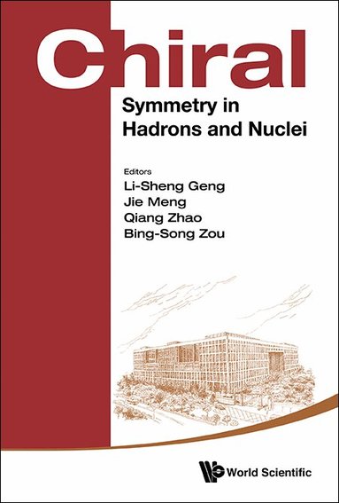Geng Li-Sheng, Li-Sheng Geng, Jie Meng, Qiang Zhao, Bing-Song Zou - CHIRAL SYMMETRY IN HADRONS AND NUCLEI - PROCEEDINGS OF THE SEVENTH INTERNATIONAL SYMPOSIUM, Inbunden