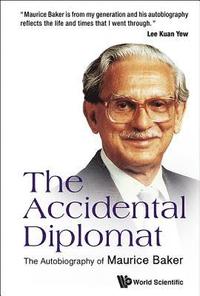 bokomslag Accidental Diplomat, The: The Autobiography Of Maurice Baker