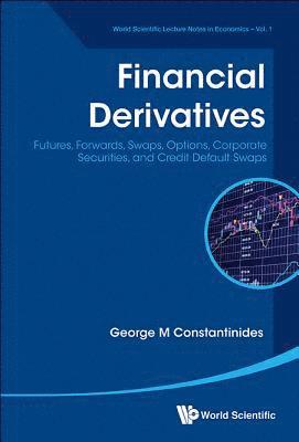 Financial Derivatives: Futures, Forwards, Swaps, Options, Corporate Securities, And Credit Default Swaps 1