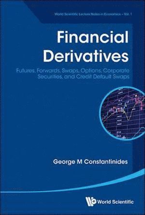 Financial Derivatives: Futures, Forwards, Swaps, Options, Corporate Securities, And Credit Default Swaps