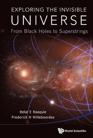 bokomslag Exploring The Invisible Universe: From Black Holes To Superstrings