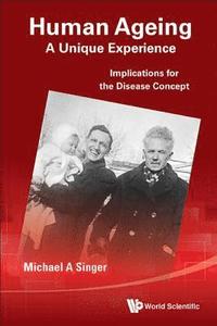 bokomslag Human Ageing: A Unique Experience - Implications For The Disease Concept