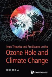 bokomslag New Theories And Predictions On The Ozone Hole And Climate Change