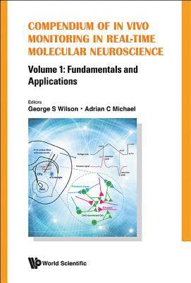 Compendium Of In Vivo Monitoring In Real-time Molecular Neuroscience - Volume 1: Fundamentals And Applications 1