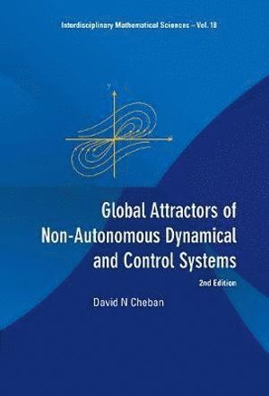 David N Cheban, Moldova) Cheban, David N (State Univ Of Moldova, David N. Cheban, CHEBAN DAVID N, Cheban David N - Global Attractors Of Non-autonomous Dynamical And Control Systems (2nd Edition), Inbunden