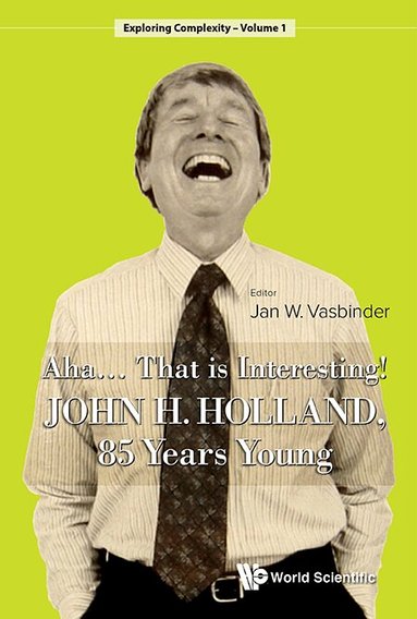 Jan Wouter Vasbinder, Jan W Vasbinder - AHA..... THAT IS INTERESTING!: JOHN HOLLAND, 85 YEARS YOUNG, Inbunden