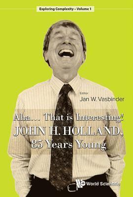 Aha..... That Is Interesting!: John Holland, 85 Years Young 1