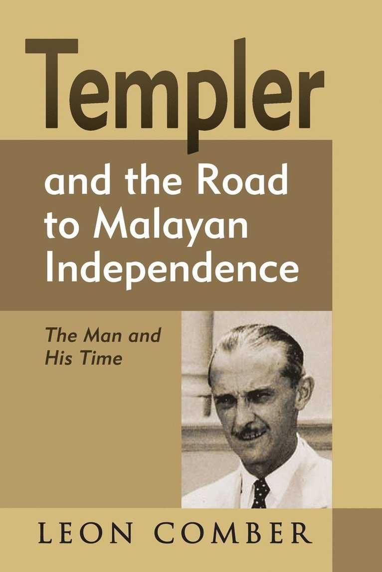 Templer and the Road to Malayan Independence 1