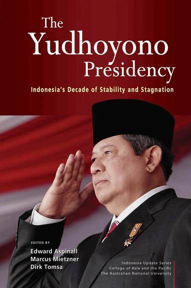 Edward Aspinall, Marcus Mietzner, Dirk Tomsa - Yudhoyono Presidency, Inbunden