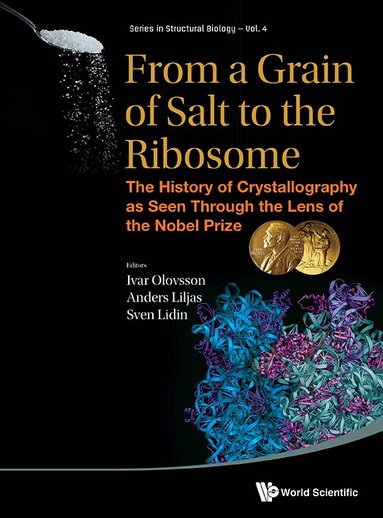Olovsson Ivar, Ivar Olovsson, Anders Liljas, Sven Lidin - FROM A GRAIN OF SALT TO THE RIBOSOME: THE HISTORY OF CRYSTALLOGRAPHY AS SEEN THROUGH THE LENS OF THE NOBEL PRIZE, Inbunden