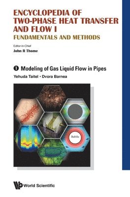 Encyclopedia Of Two-phase Heat Transfer And Flow I: Fundamentals And Methods - Volume 1: Modeling Of Gas Liquid Flow In Pipes
