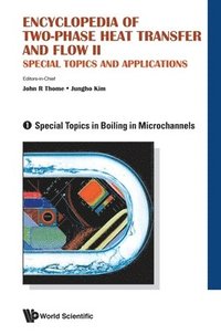 bokomslag Encyclopedia Of Two-phase Heat Transfer And Flow Ii: Special Topics And Applications - Volume 1: Special Topics In Boiling In Microchannels
