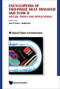 bokomslag Encyclopedia Of Two-phase Heat Transfer And Flow Ii: Special Topics And Applications - Volume 3: Special Topics In Condensation