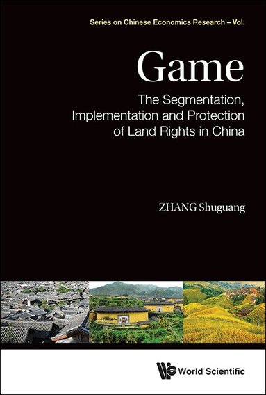 Shuguang Zhang - GAME: THE SEGMENTATION, IMPLEMENTATION AND PROTECTION OF LAND RIGHTS IN CHINA, Inbunden
