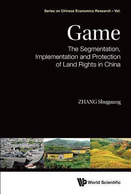 bokomslag Game: The Segmentation, Implementation And Protection Of Land Rights In China