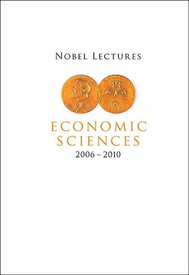 HOLMLUND BERTIL, Bertil Holmlund - NOBEL LECTURES IN ECONOMIC SCIENCES (2006-2010), Inbunden