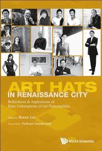 bokomslag Art Hats In Renaissance City: Reflections & Aspirations Of Four Generations Of Art Personalities