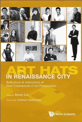 bokomslag Art Hats In Renaissance City: Reflections & Aspirations Of Four Generations Of Art Personalities