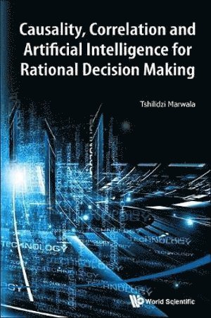 Causality, Correlation And Artificial Intelligence For Rational Decision Making 1