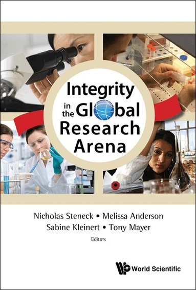 Steneck Nicholas, Nicholas Steneck, Melissa Anderson, Sabine Kleinert, Tony Mayer - INTEGRITY IN THE GLOBAL RESEARCH ARENA, Inbunden