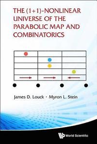 bokomslag (1+ 1)-nonlinear Universe Of The Parabolic Map And Combinatorics, The