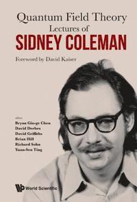 bokomslag Lectures Of Sidney Coleman On Quantum Field Theory: Foreword By David Kaiser