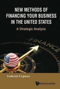 bokomslag New Methods Of Financing Your Business In The United States: A Strategic Analysis