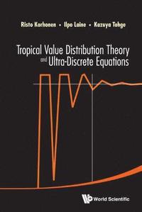 bokomslag Tropical Value Distribution Theory And Ultra-discrete Equations