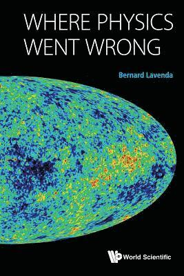 Where Physics Went Wrong 1
