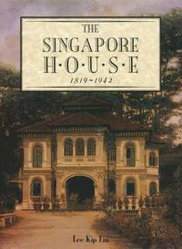 bokomslag The Singapore House: 1819-1942