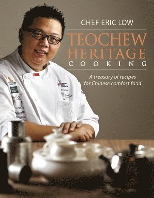 Teochew Heritage Cooking: A Treasury of Recipes for ChineseComfort Food 1
