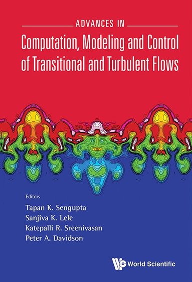 SenGupta Tapan K, Tapan K Sengupta, Sanjiva K Lele, Katepalli R Sreenivasan, Peter A Davidson - ADVANCES IN COMPUTATION, MODELING AND CONTROL OF TRANSITIONAL AND TURBULENT FLOWS, Inbunden