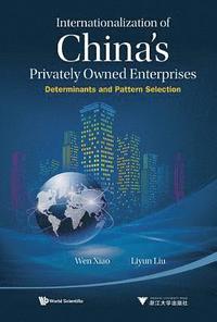 bokomslag Internationalization Of China's Privately Owned Enterprises: Determinants And Pattern Selection