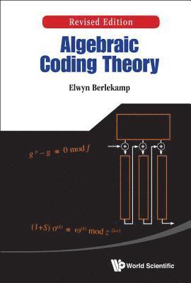 Elwyn R Berlekamp, Usa) Berlekamp, Elwyn R (Univ Of California, Berkeley, Elwyn R. Berlekamp, BERLEKAMP ELWYN R, Berlekamp Elwyn R - Algebraic Coding Theory (Revised Edition), Inbunden