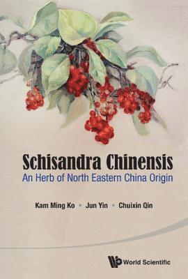 Schisandra Chinensis: An Herb Of North Eastern China Origin 1